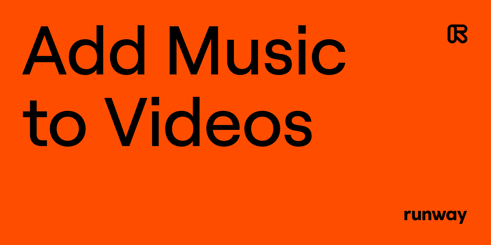 Add Music to Videos | Runway